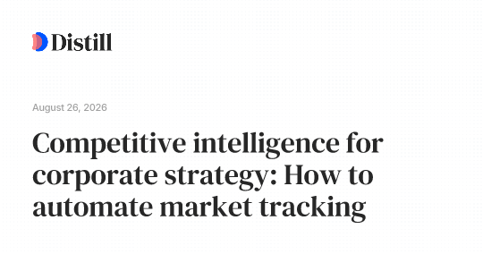 Competitive intelligence for corporate strategy: How to automate market tracking