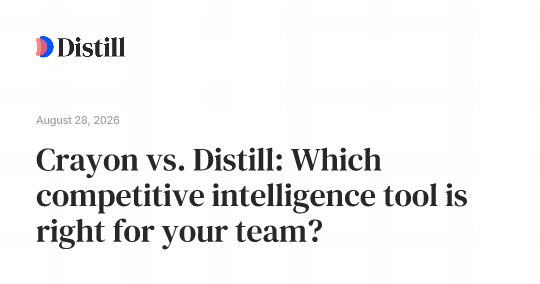 Crayon vs. Distill: Which competitive intelligence tool is right for your team?