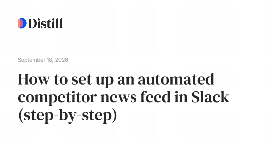 How to set up an automated competitor news feed in Slack (step-by-step)