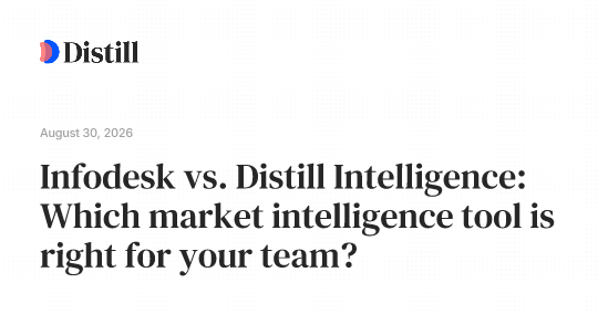 Infodesk vs. Distill Intelligence: Which market intelligence tool is right for your team?