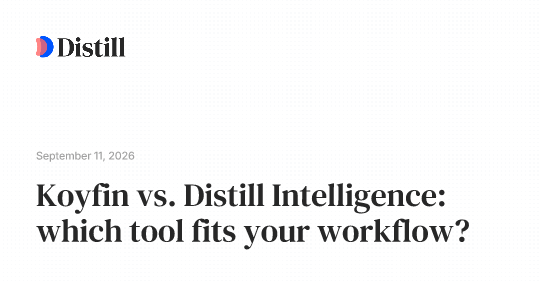 Koyfin vs. Distill Intelligence: which tool fits your workflow?