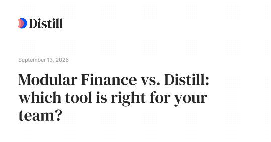 Modular Finance vs. Distill: which tool is right for your team?