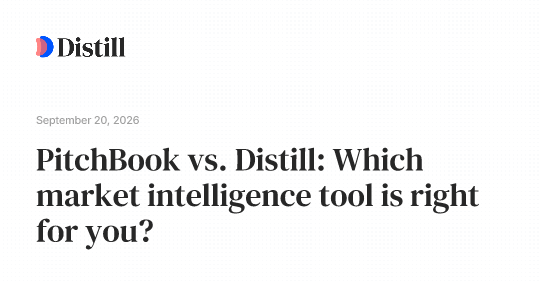 PitchBook vs. Distill: Which market intelligence tool is right for you?